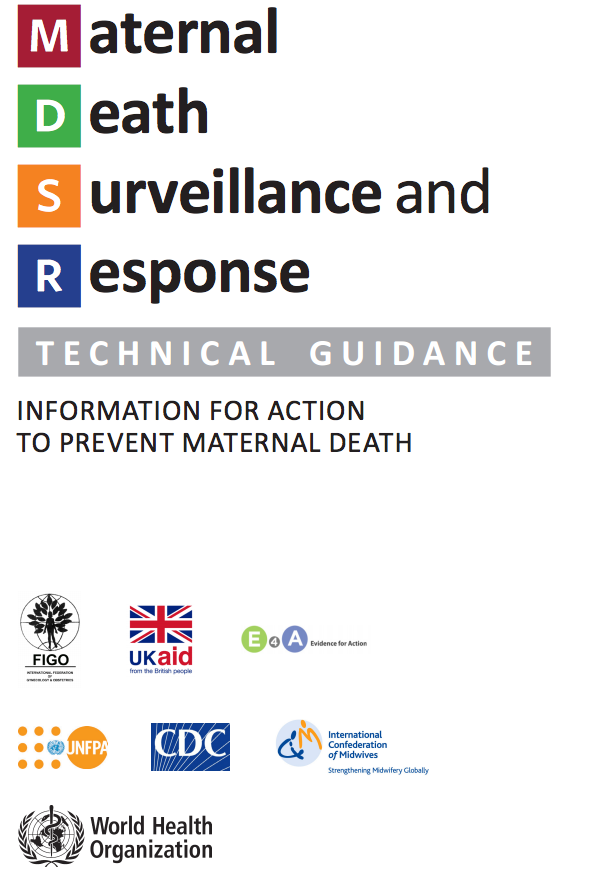 Maternal death surveillance and response: technical guidance. Information for action to prevent maternal death